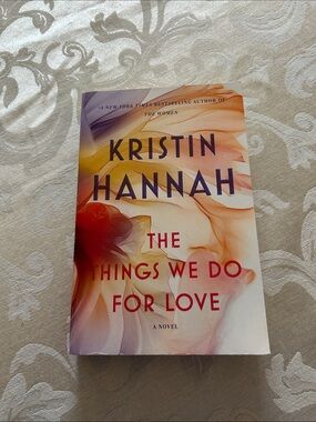 Kristin Hannah "The Things We Do For Love"